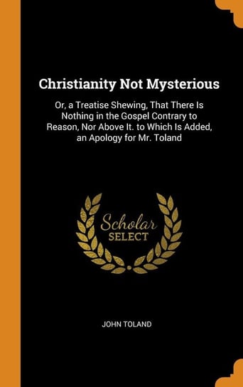 Christianity Not Mysterious Toland John
