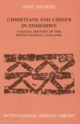 Christians and Chiefs in Zimbabwe Maxwell David J.
