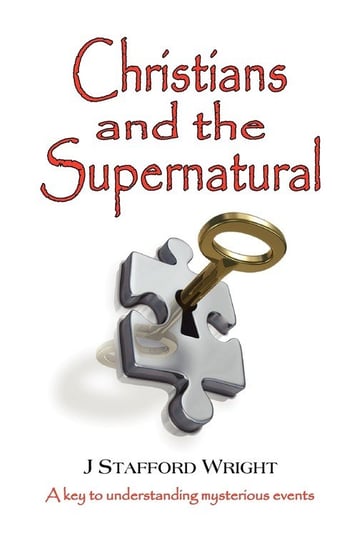 Christians and the Supernatural Wright J. Stafford