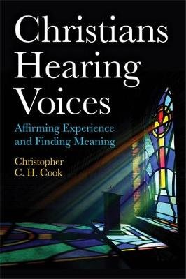 Christians Hearing Voices: Affirming Experience and Finding Meaning Jessica Kingsley Publishers