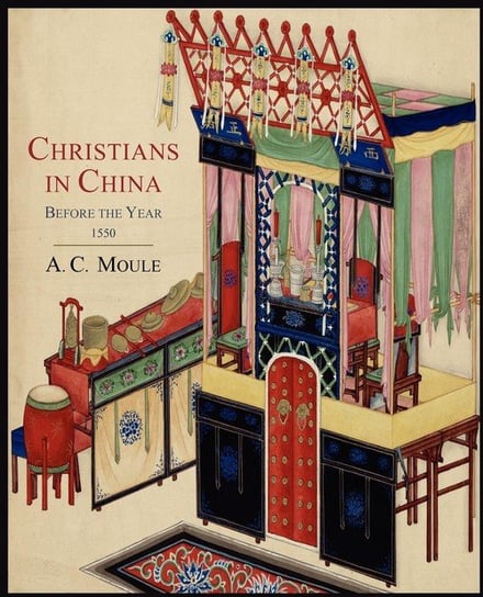 Christians in China Before the Year 1550 Moule A. C.