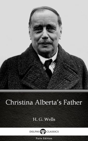 Christina Alberta’s Father (Illustrated) Wells Herbert George