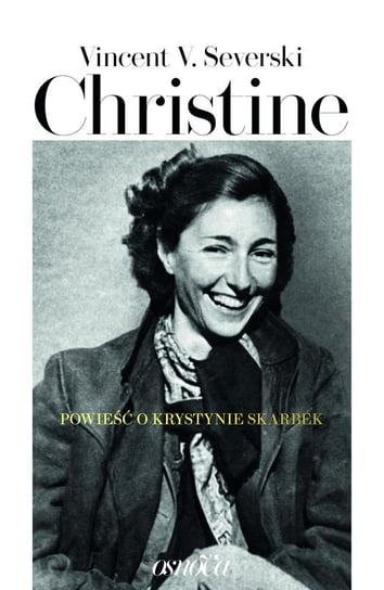 Christine. Powieść o Krystynie Skarbek Severski Vincent V.