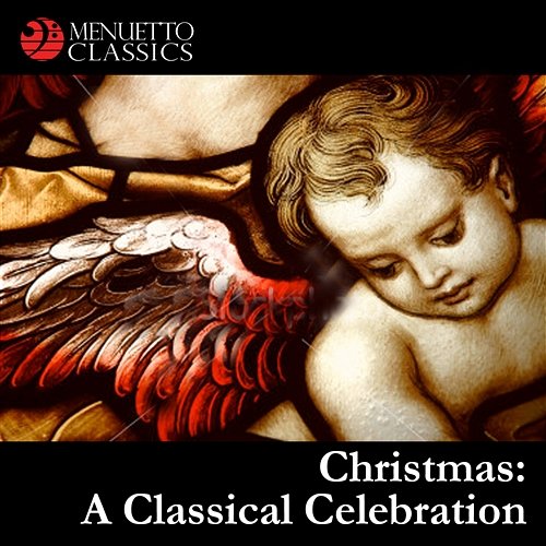 Christmas: A Classical Celebration Various Artists