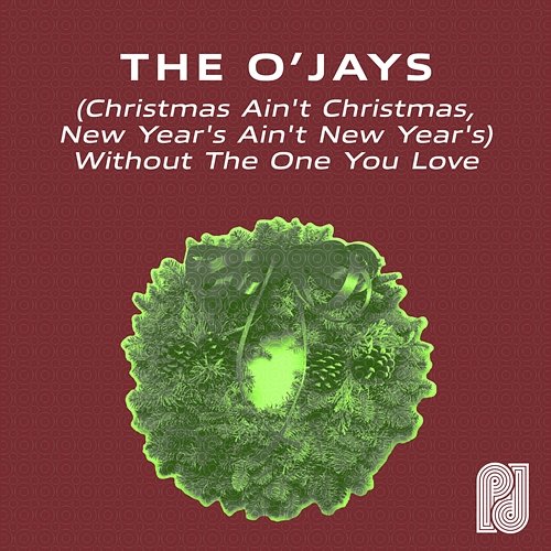 Christmas Ain't Christmas, New Years Ain't New Years Without The One You Love The O'Jays