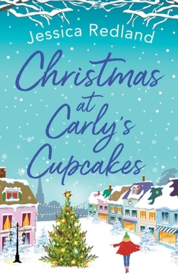 Christmas at Carlys Cupcakes: A wonderfully uplifting festive read Jessica Redland