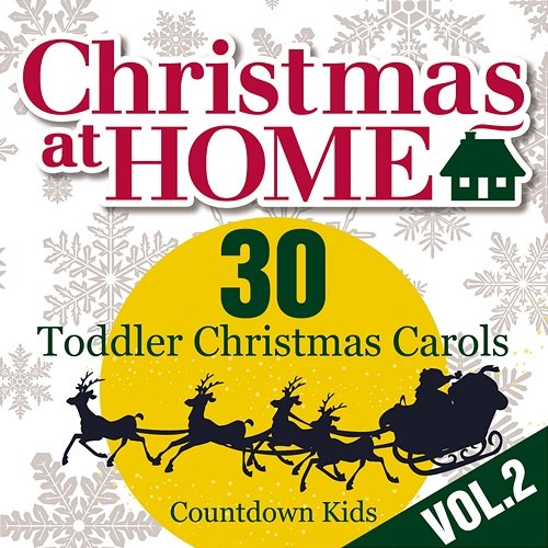 Christmas at Home: 30 Toddler Christmas Carols, Vol. 2 The Countdown Kids