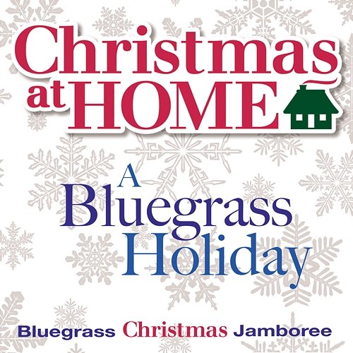 Christmas at Home: A Bluegrass Holiday Bluegrass Christmas Jamboree