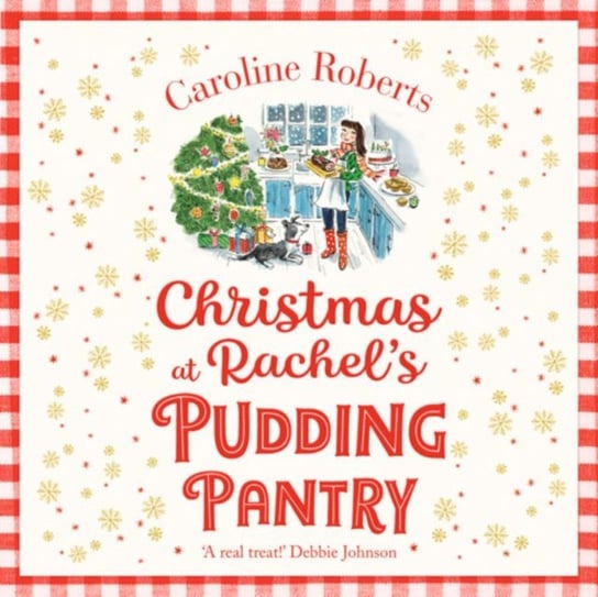 Christmas at Rachel's Pudding Pantry: A heartwarming uplifting Christmas romantic comedy (Pudding Pantry, Book 2) Roberts Caroline