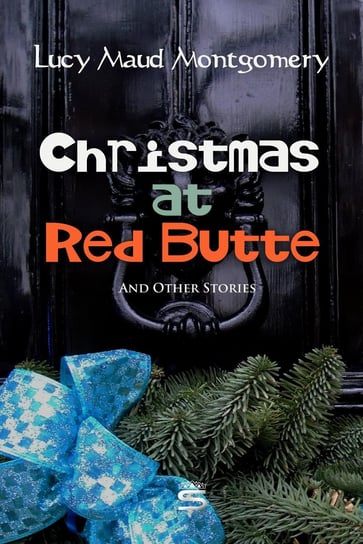 Christmas at Red Butte and Other Stories - ebook epub Montgomery Lucy Maud