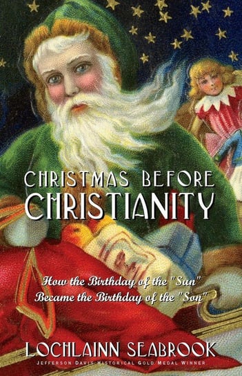 Christmas Before Christianity Seabrook Lochlainn
