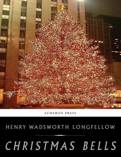 Christmas Bells Longfellow Henry Wadsworth