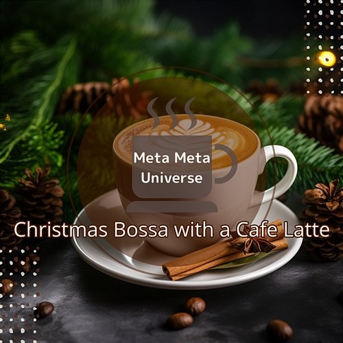 Christmas Bossa with a Cafe Latte Meta Meta Universe