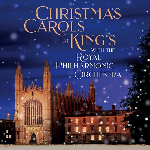 Christmas Carols At King's Choir of King's College, Cambridge, Royal Philharmonic Orchestra, James Morgan