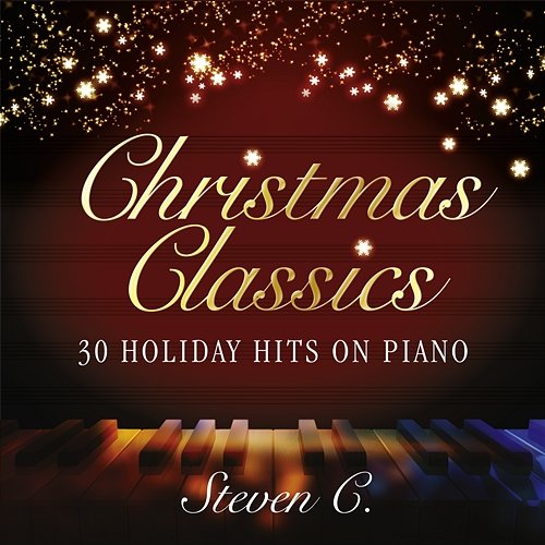 Christmas Classics: 30 Holiday Hits on Piano Steven C.