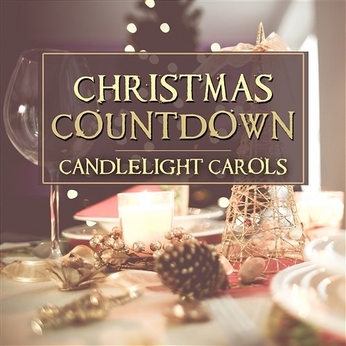 Christmas Countdown: Candlelight Carols, Xmas Instrumental Songs, Family Time Celebration, Christmas Music for Magic Moments During Winter Holidays The Best Christmas Carols Collection