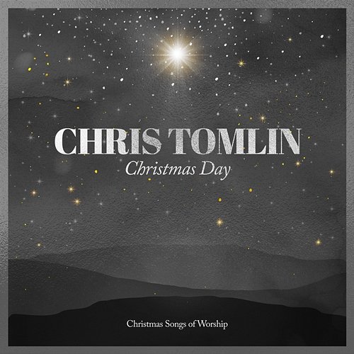 Christmas Day: Christmas Songs Of Worship Chris Tomlin