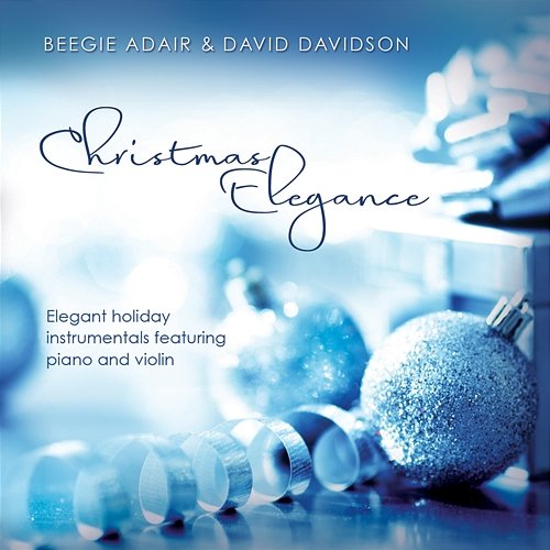Christmas Elegance: Elegant Holiday Instrumentals Featuring Piano And Violin Beegie Adair, DAVID DAVIDSON