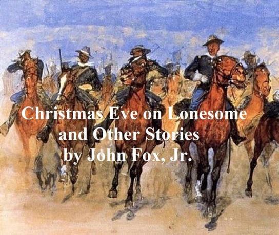 Christmas Eve on Lonesome and Other Stories John Fox Jr.