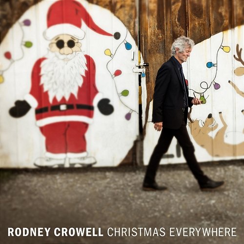 Christmas Everywhere / When the Fat Guy Tries the Chimney On for Size Rodney Crowell