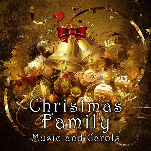 Christmas Family Music and Carols: Xmas Songs for You and Your Closest, Traditional Dinner and Opening Presents Relaxing Christmas Music Moment