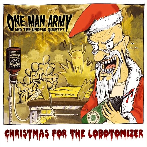 Christmas For The Lobotomizer One Man Army And The Undead Quartet