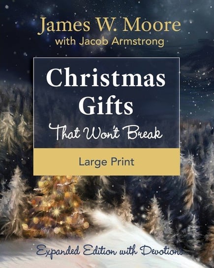 Christmas Gifts That Won't Break [Large Print] James W. Moore