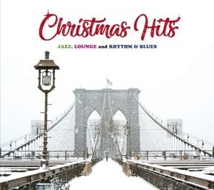 Christmas Hits - Jazz, Lounge and Rhythm & Blues Various Artists