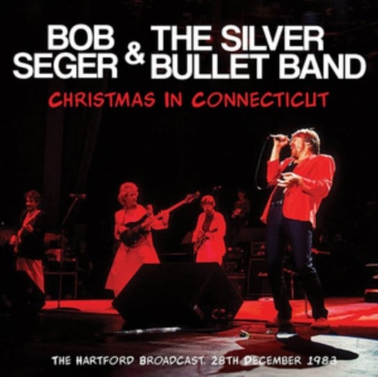 Christmas In Connecticut Bob Seger & The Silver Bullet Band