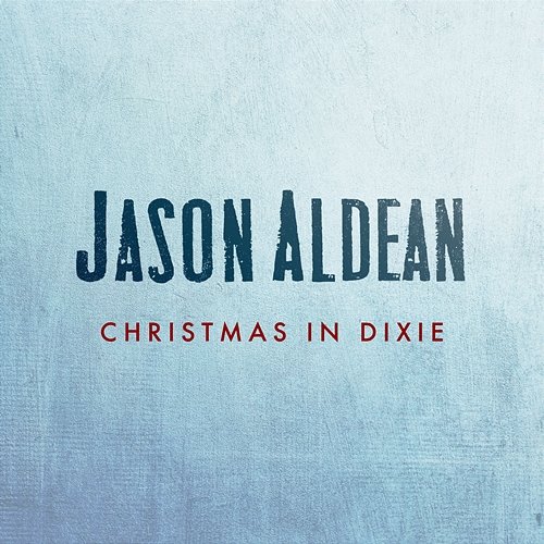 Christmas In Dixie Jason Aldean