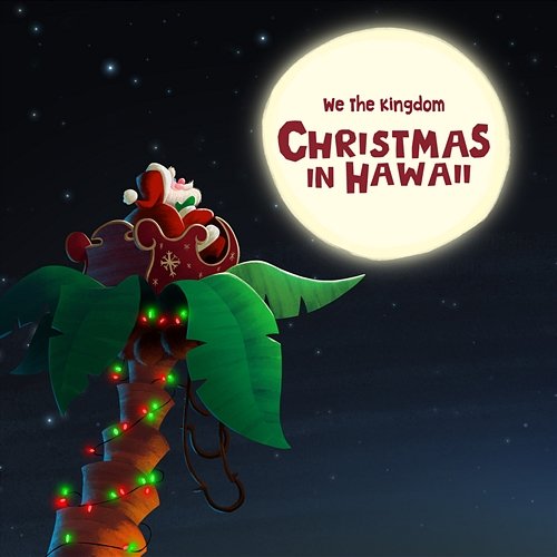 Christmas In Hawaii We The Kingdom
