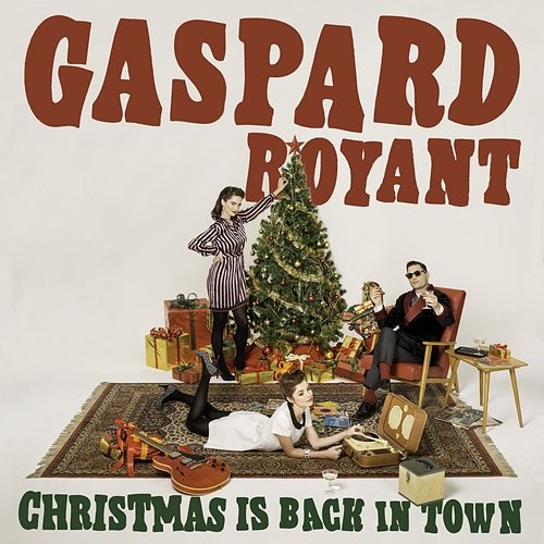 Christmas Is Back in Town Gaspard Royant
