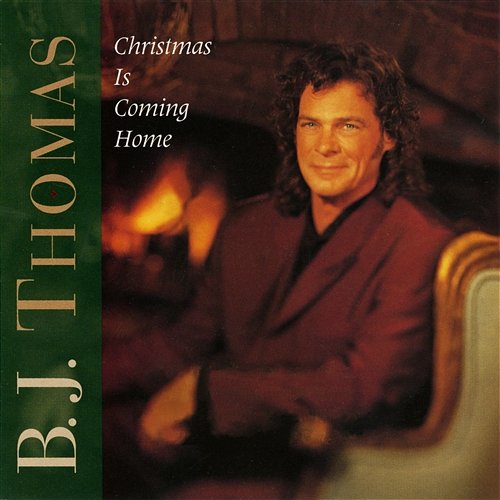 Christmas Is Coming Home B.J. Thomas