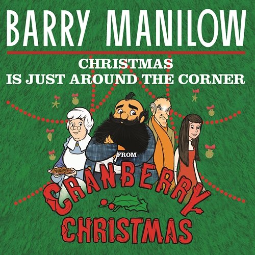 Christmas Is Just Around The Corner (From "Cranberry Christmas") Barry Manilow