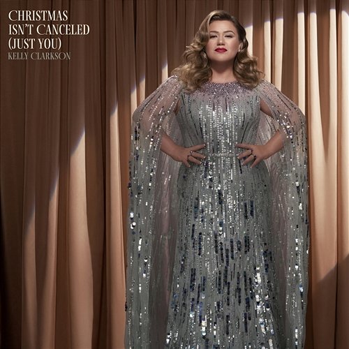 Christmas Isn't Canceled (Just You) Kelly Clarkson