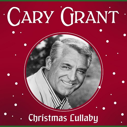 Christmas Lullaby Cary Grant