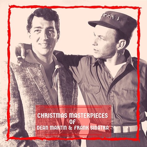 Christmas Masterpieces of Dean Martin & Frank Sinatra Dean Martin, Frank Sinatra