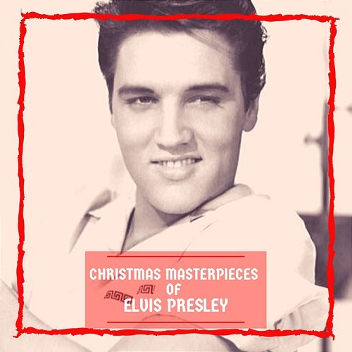 Christmas Masterpieces of Elvis Presley Elvis Presley