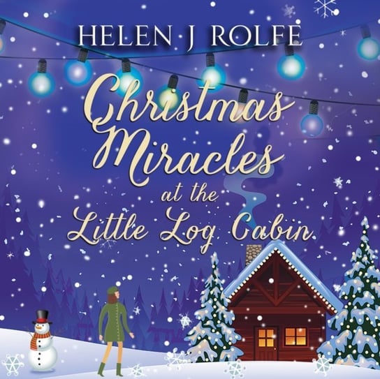 Christmas Miracles at the Little Log Cabin Rolfe Helen J., Andi Ackerman, Andy Ingalls