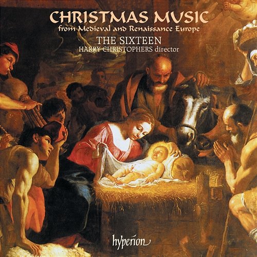 Christmas Music from Medieval and Renaissance Europe The Sixteen, Harry Christophers