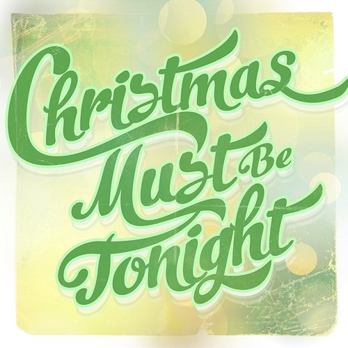 Christmas Must Be Tonight Adam Martin