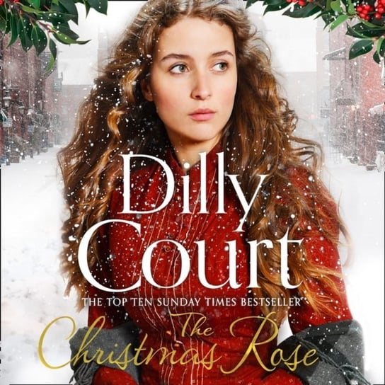 Christmas Rose: The most heart-warming Christmas novel, from the Sunday Times bestseller (The River Maid, Book 3) Court Dilly