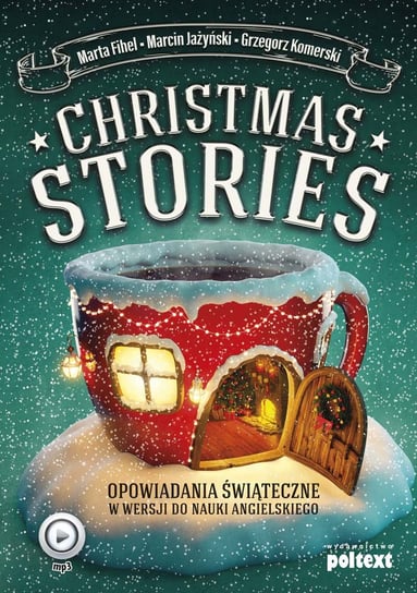Christmas Stories. Opowiadania świąteczne w wersji do nauki angielskiego Fihel Marta, Jażyński Marcin, Komerski Grzegorz