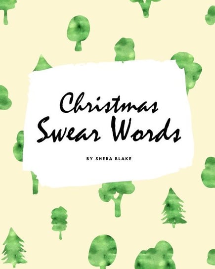 Christmas Swear Words Coloring Book for Adults (8x10 Coloring Book / Activity Book) Blake Sheba