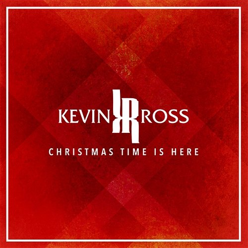 Christmas Time Is Here Kevin Ross