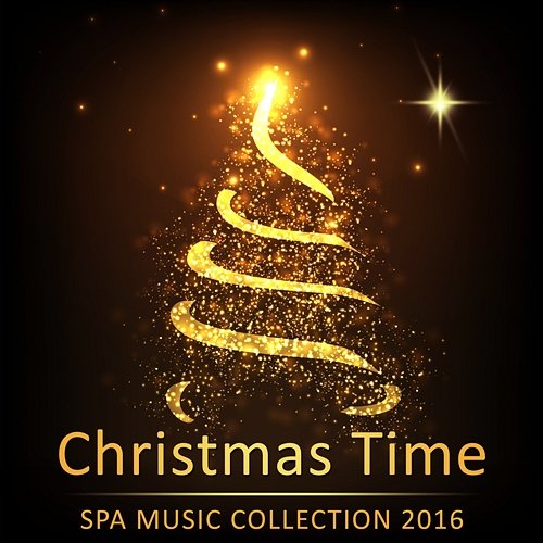 Christmas Time: Spa Music Collection 2016 - Soothing Nature Sounds for Wellness Center, Relaxing Massage, Stress Relief, Inner Peace & Wellbeing Relaxing Spa Music Zone
