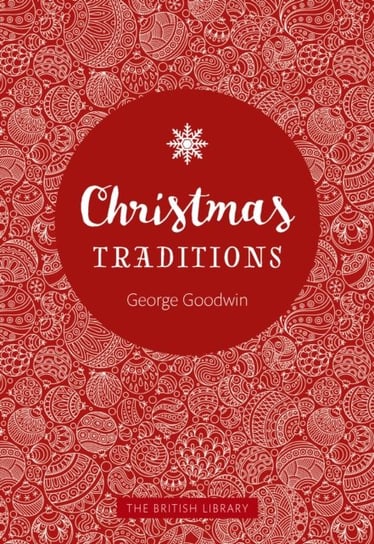 Christmas Traditions: A Celebration of Christmas Lore George Goodwin