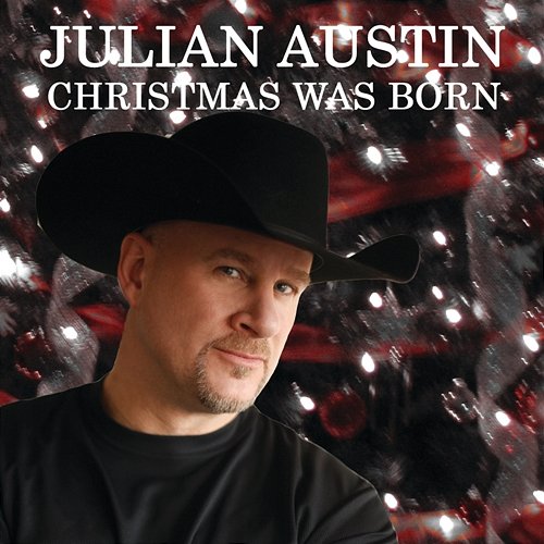 Christmas Was Born Julian Austin