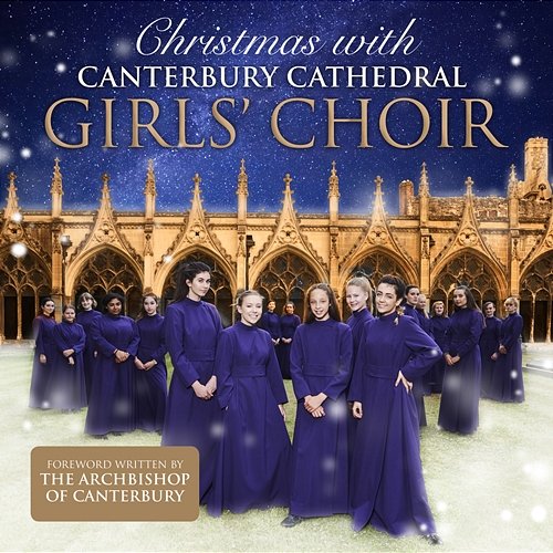 Christmas With Canterbury Cathedral Girls' Choir Canterbury Cathedral Girls’ Choir