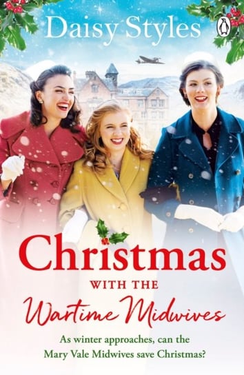 Christmas With The Wartime Midwives: The perfect Christmas wartime story to curl up with this winter Styles Daisy